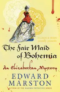 «The Fair Maid of Bohemia» by Edward Marston