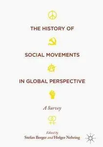 The History of Social Movements in Global Perspective: A Survey (Palgrave Studies in the History of Social Movements)