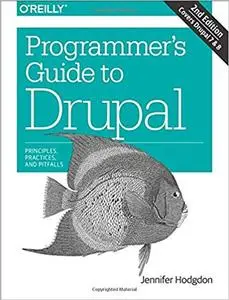 Programmer's Guide to Drupal: Principles, Practices, and Pitfalls