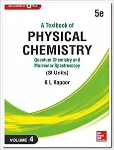 A Textbook of Physical Chemistry, Quantum Chemistry and Molecular Spectroscopy - Vol. 4