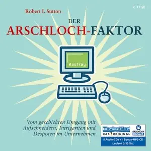 Robert I. Sutton - Der Arschloch-Faktor
