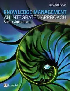 Knowledge Management: An Integrated Approach (2nd Edition)