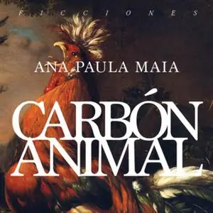 «Carbón animal» by Ana Paula Maia