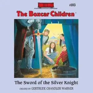 «The Sword of the Silver Knight» by Gertrude Chandler Warner