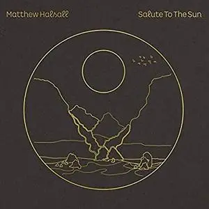 Matthew Halsall - Salute to the Sun (2020) [Official Digital Download 24/88]