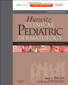 Hurwitz Clinical Pediatric Dermatology: A Textbook of Skin Disorders of Childhood and Adolescence (4th Edition) [Repost] 