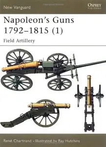 Napoleon's Guns 1792-1815 (1): Field Artillery (New Vanguard 66) [Repost]