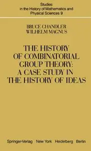 The History of Combinatorial Group Theory: A Case Study in the History of Ideas