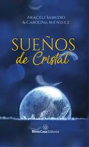 «Sueños de cristal» by Carolina Méndez,Araceli Samudio