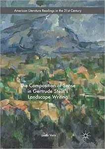 The Composition of Sense in Gertrude Stein's Landscape Writing (Repost)