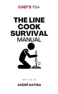 Chef's PSA: The Line Cook Survival Manual