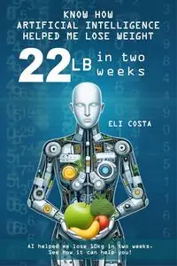 FIND OUT HOW ARTIFICIAL INTELLIGENCE IT HELPED ME LOSE WEIGHT 22 lb IN TWO WEEKS