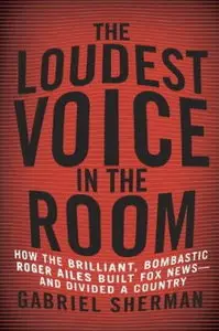 The Loudest Voice in the Room [Audiobook]