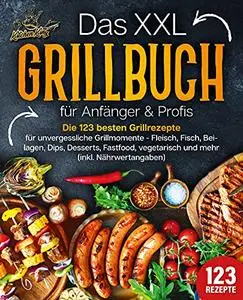 Das XXL Grillbuch für Anfänger & Profis