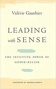 Leading with Sense: The Intuitive Power of Savoir-Relier (Stanford Business Books
