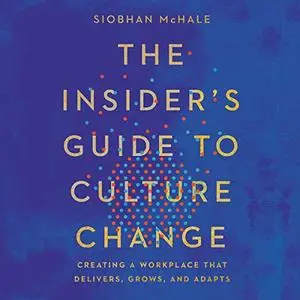 The Insider's Guide to Culture Change [Audiobook]