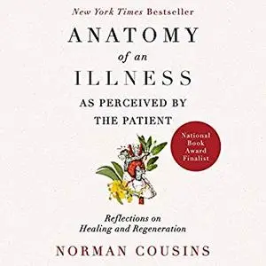 Anatomy of an Illness as Perceived by the Patient: Reflections on Healing and Regeneration [Audiobook]