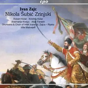 Aljaž Farasin, Anamarija Knego, Kristina Kolar, Rijeka Opera Symphony Orchestra - Zajc: Nikola Šubić Zrinski, Op. 403 (2020)
