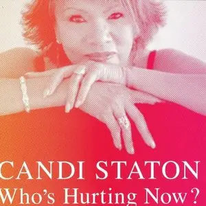 Candi Staton - Who's Hurting Now? (2009)