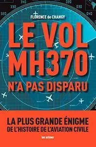Le Vol MH370 n'a pas disparu: La plus grande énigme de l'histoire de l'aviation civile