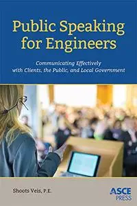 Public Speaking for Engineers: Communicating Effectively with Clients, the Public, and Local Government (Repost)