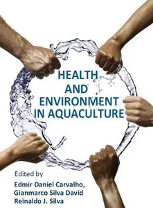 "Health and Environment in Aquaculture" ed. by Edmir Daniel Carvalho, Gianmarco Silva David and Reinaldo J. Silva 
