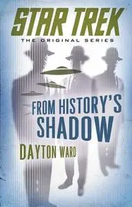 «From History's Shadow» by Dayton Ward