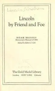 Lincoln, by friend and foe