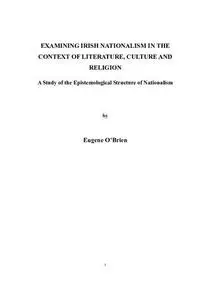 Examining Irish Nationalism in the Context of Literature, Culture and Religion: A Study of the Epistemological Structure of Nat