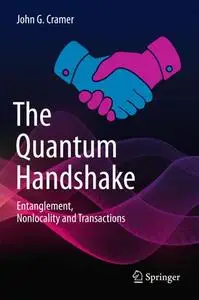 The Quantum Handshake: Entanglement, Nonlocality and Transactions (Repost)