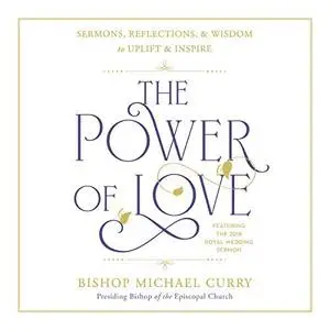 The Power of Love: Sermons, Reflections, and Wisdom to Uplift and Inspire [Audiobook]