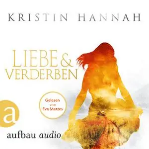 «Liebe und Verderben» by Kristin Hannah