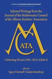Selected writings from the Journal of the Mathematics Council of the Alberta Teachers' Association: Celebrating 50 years (1962-