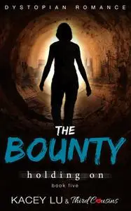 «The Bounty - Holding On (Book 5) Dystopian Romance» by Kacey Lu, Third Cousins