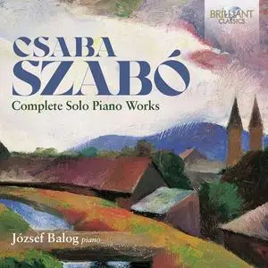 Jozsef Balog - Szabó: Complete Solo Piano Works (2023) [Official Digital Download 24/96]