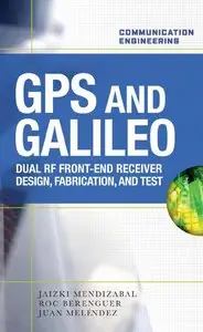 GPS and Galileo: Dual RF Front-end receiver and Design, Fabrication, And Test