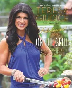 Fabulicious!: On the Grill: Teresa's Smoking Hot Backyard Recipes [Repost]
