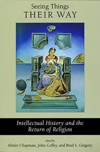 Seeing Things Their Way: Intellectual History and the Return of Religion (Repost)