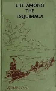 «Among the Esquimaux or Adventures under the Arctic Circle» by Edward Sylvester Ellis