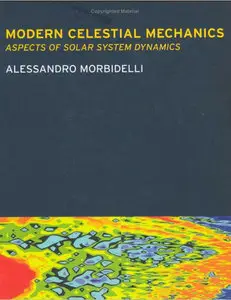 Modern Celestial Mechanics: Dynamics in the Solar System (Repost)