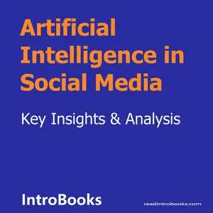 «Artificial Intelligence in Social Media» by Introbooks Team