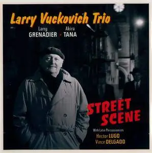 Larry Vuckovich Trio - Street Scene (2006) {Tetrachord Music 684}