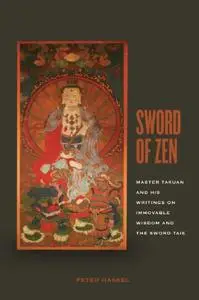 Sword of Zen: Master Takuan and His Writings on Immovable Wisdom and the Sword Taie