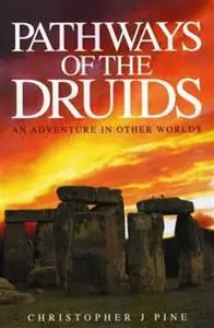 «Pathways of the Druids» by Christopher J Pine