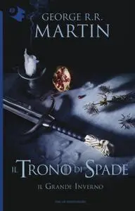 George R.R. Martin - Il Trono di Spade. Il grande inverno