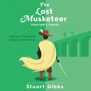 «The Last Musketeer #2: Traitor's Chase» by Stuart Gibbs