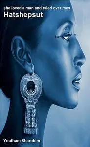 «She loved a man and ruled over men Hatshepsut» by Youtham Sharobim