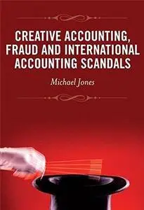 Creative Accounting, Fraud and International Accounting Scandals