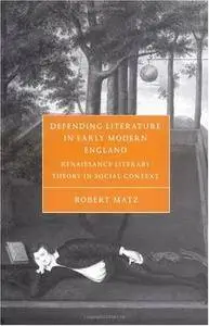 Defending Literature in Early Modern England: Renaissance Literary Theory in Social Context [Repost]