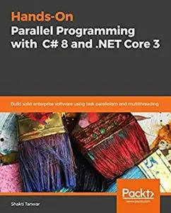 Hands-On Parallel Programming with C# 8 and .NET Core 3 (repost)